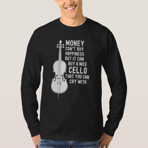Funny Cello Money Cant Buy Happiness Cello Player  T_Shirt
