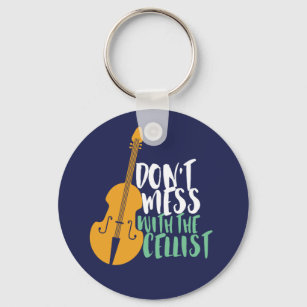 Funny Cello Player Don't Mess With The Cellist Keychain