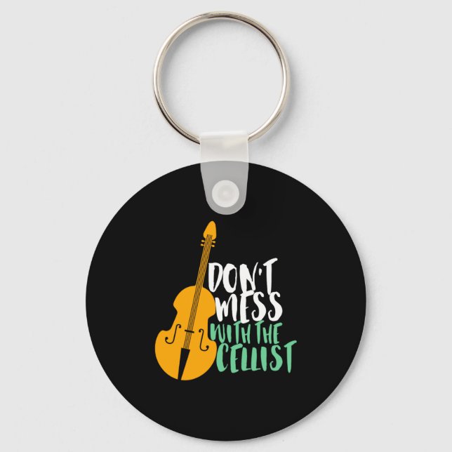Funny Cello Player Dont Mess With The Cellist  Keychain (Front)