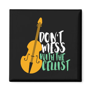 Funny Cello Player Dont Mess With The Cellist  Magnet