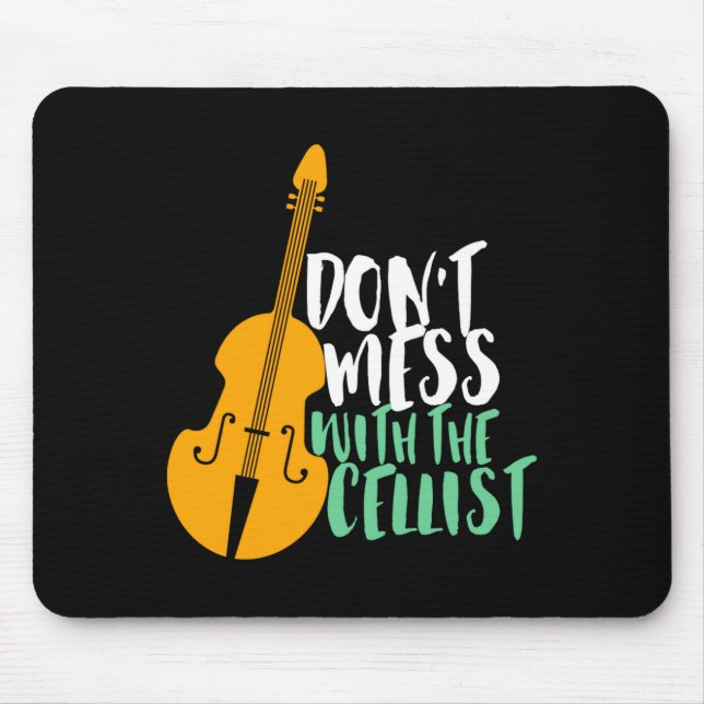 Funny Cello Player Dont Mess With The Cellist  Mouse Pad (Front)