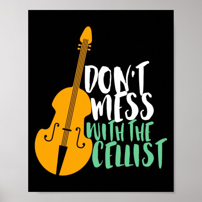 Funny Cello Player Dont Mess With The Cellist  Poster (Front)