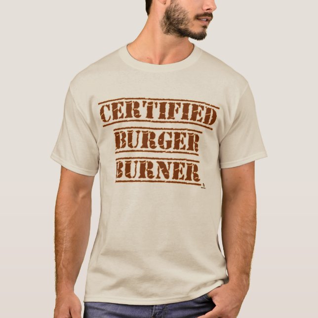 Funny Certified Burger Burner BBQ Slogan T-Shirt (Front)