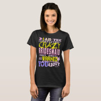 Funny Certified Crazy Bridesmaid T-Shirt