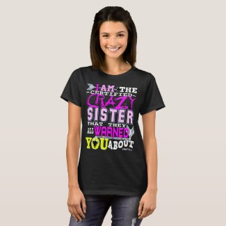 Funny Certified Crazy Sister T-Shirt