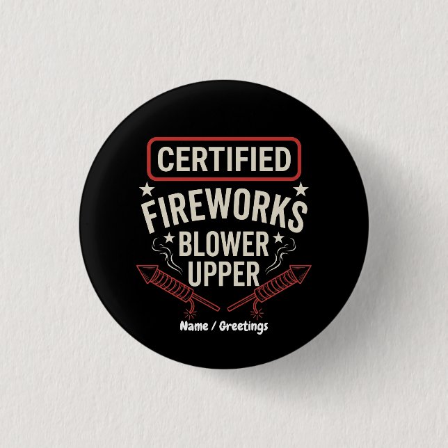Funny Certified Fireworks Blower Upper 4th of July Button (Front)