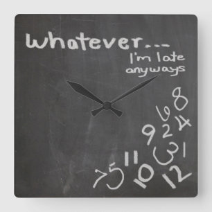Funny Chalkboard Whatever I'm Late Clock