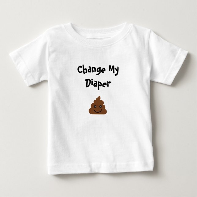 Funny Change My Diaper Smiling Poop Baby T-Shirt (Front)