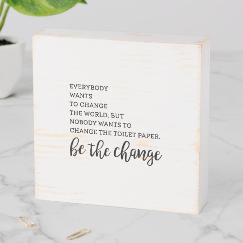 Funny Change The Toilet Paper Quote Wooden Box Sign
