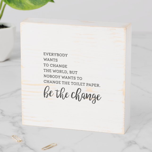 Funny Change The Toilet Paper Quote Wooden Box Sign (In Situ Horizontal)
