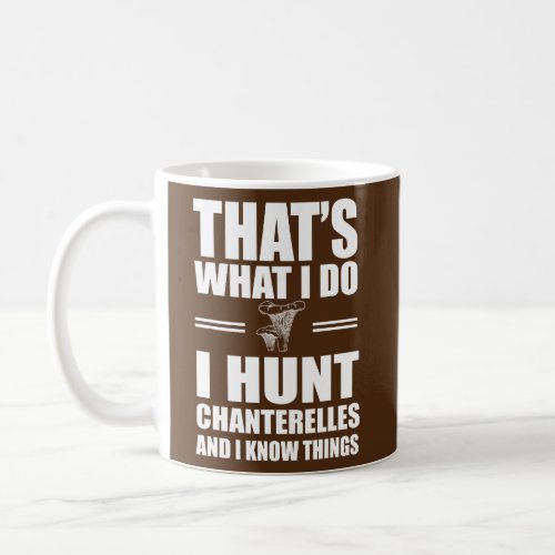 Funny Chanterelle Hunter Saying Mushroom Forager  Coffee Mug