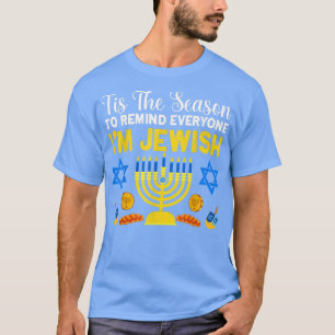 Funny Chanukah Tis the Season to Remind Everyone I T-Shirt