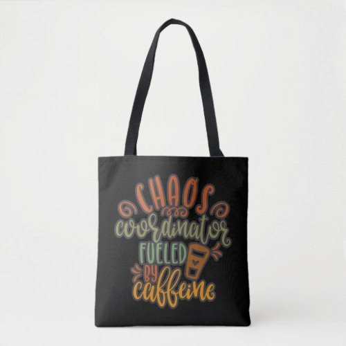 Funny Chaos Coordinator A Coffee Lover Tote Bag