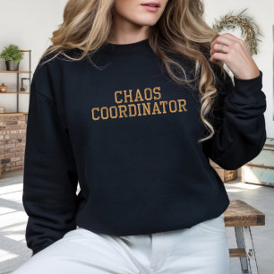 Funny Chaos Coordinator Sweatshirt Gift for Leader