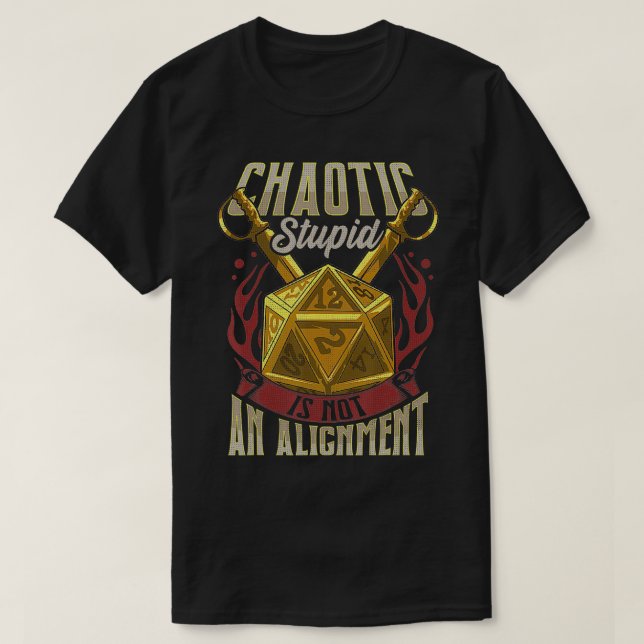 Funny Chaotic Stupid Is Not An Alignment RPG Table T-Shirt (Design Front)