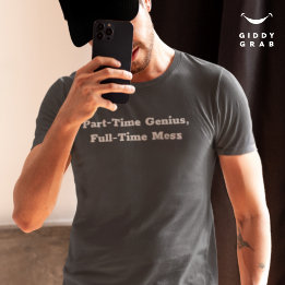 Funny Character Part-Time Genius, Full-Time Mess T-Shirt