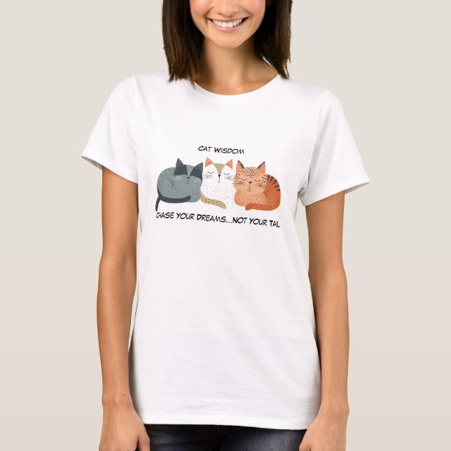 Funny Chase Your Dreams Not Your Tail Cat T-Shirt (Front)