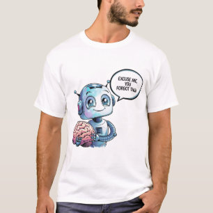 🤖Funny Chatbot Ai Humor Human You Forgot Brain T-Shirt
