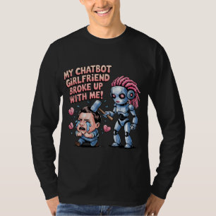 Funny Chatbot Companion Ai Memes Boyfriend Breakup T-Shirt