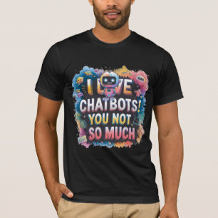 Funny Chatbot Memes Companion I Love Chatbots T-Shirt