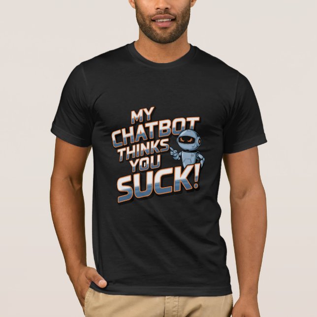 Funny Chatbot Memes Companion You Suck T-Shirt (Front)