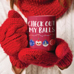 Funny Check Out My Balls Christmas Ornaments Coffee Mug<br><div class="desc">This funny and festive design is perfect for the holiday season. It features the phrase, "Check out my Balls, " with a strand of Christmas lights with four ornaments hanging from it. The ornaments include a snowflake, Santa Claus, Tree, and decorative ornament with a color scheme of blue, white, red,...</div>