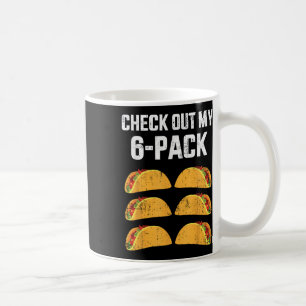 Funny Check Out My Six 6 Pack With Tacos For Cinco Coffee Mug