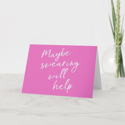 Funny Cheeky Sarcastic Cheer Up Quote in Pink Card