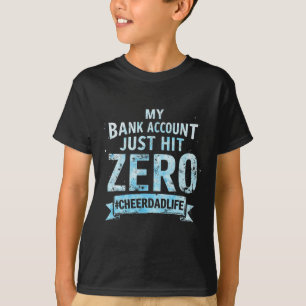 Funny Cheer Dad Life My Nk Account Just Hit Zero  T-Shirt
