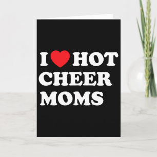 Funny Cheerleading Shirt I Love Hot Cheer Moms  Card