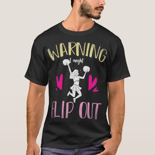 Funny Cheerleading Warning I Might Flip Out Cheerl T-Shirt (Front)