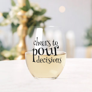 Funny Cheers to Pour Decisions Stemless Wine Glass