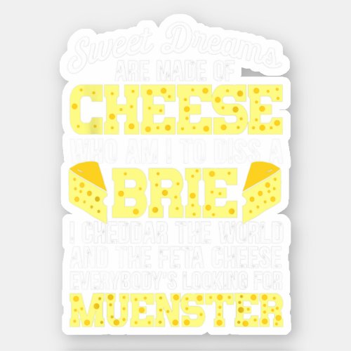 Funny Cheese Food Lover Sweet Dreams Are Made Of C Sticker