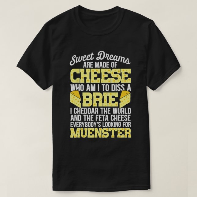 Funny Cheese Food Lover Sweet Dreams Are Made Of C T-Shirt (Design Front)