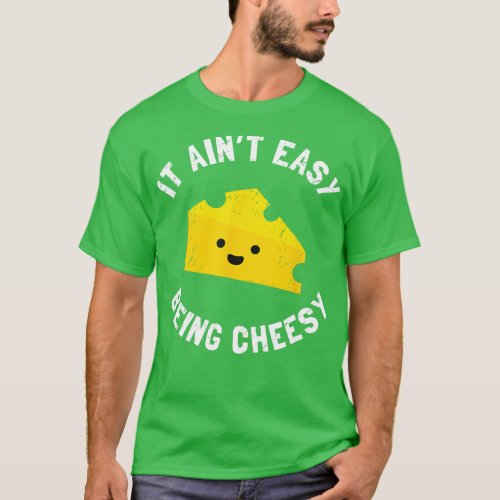 Funny Cheese Food Pun  It Aint Easy Being Cheesy Q T_Shirt