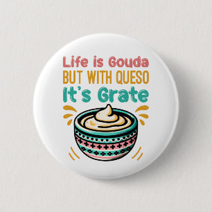 Funny Cheese Gouda Queso Food Pun Button