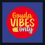 Funny Cheese Gouda Vibes Only Retro Color Art Poster<br><div class="desc">Colorful typography art with retro and vibrant colors. Funny puns and quotes about food,  cooking,  baking and dining. Perfect decoration for your kitchen,  diner,  café,  bakery shop or restaurant. Background color (the circle and the square) is customizable via the Design Tool.</div>
