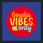 Funny Cheese Gouda Vibes Only Retro Color Art Poster<br><div class="desc">Colorful typography art with retro and vibrant colors. Funny puns and quotes about food,  cooking,  baking and dining. Perfect decoration for your kitchen,  diner,  café,  bakery shop or restaurant. Background color (the circle and the square) is customizable via the Design Tool.</div>