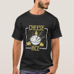 Funny Cheese Rice T-Shirt