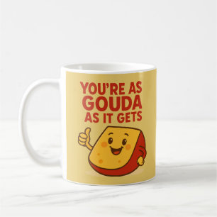 Funny Cheese You’re As Gouda As It Gets Coffee Mug