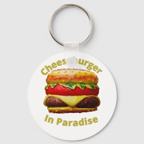 Funny Cheeseburger in Paradise Keychain