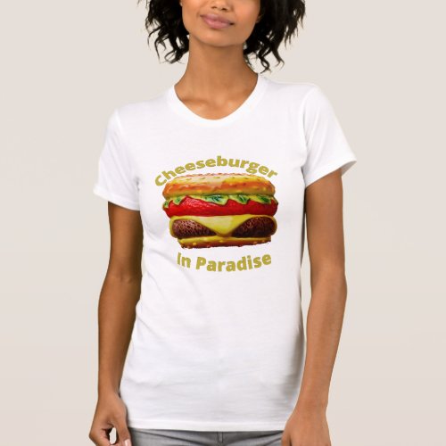 Funny Cheeseburger in Paradise T_Shirt