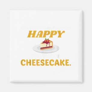 Funny Cheesecake T Shirt - You Can't Make Everyone Magnet