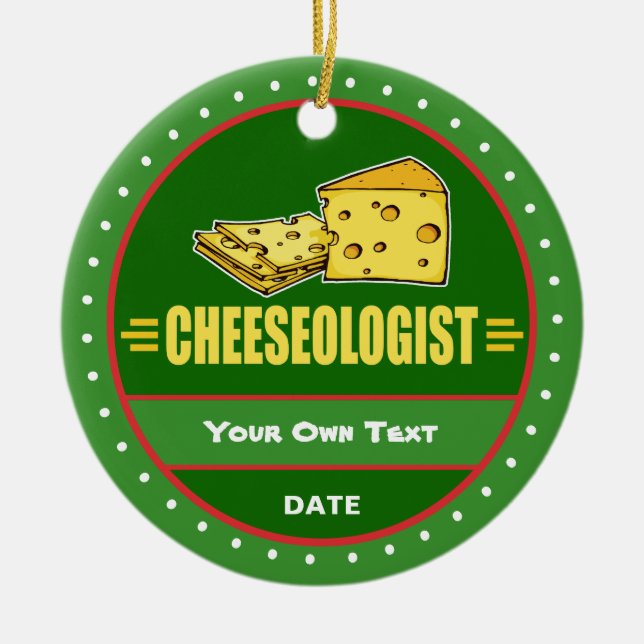 Funny Cheeseologist Cheese Lover's Ceramic Ornament (Front)