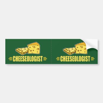 Funny Cheeseologist Cheese Making Cheesehead Bumper Sticker by OlogistShop at Zazzle