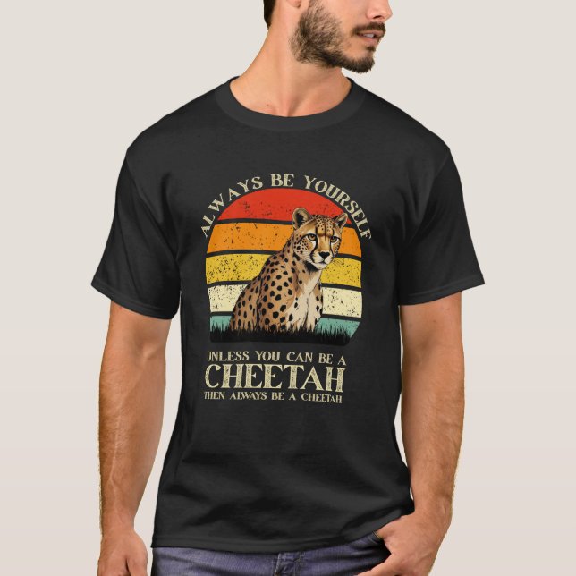 Funny Cheetah Quote Animal Lover Wild Cat Humor T-Shirt (Front)