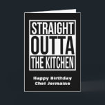 Funny Chef and Cook Saying Happy Birthday Card<br><div class="desc">Straight outta the kitchen! Funny chef and cook birthday or graduation card. The perfect greetings card for chef birthdays and culinary school graduations</div>