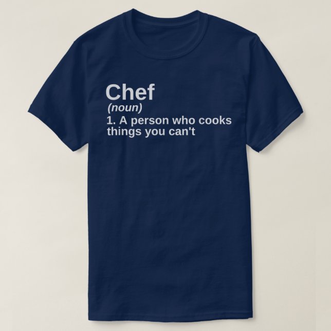 Funny Chef Definition Meaning Culinary School Cook T-Shirt (Design Front)