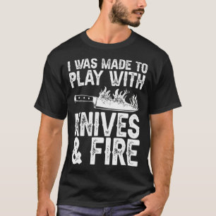 Funny Chef Design For Men Women Knives Play Cookin T-Shirt