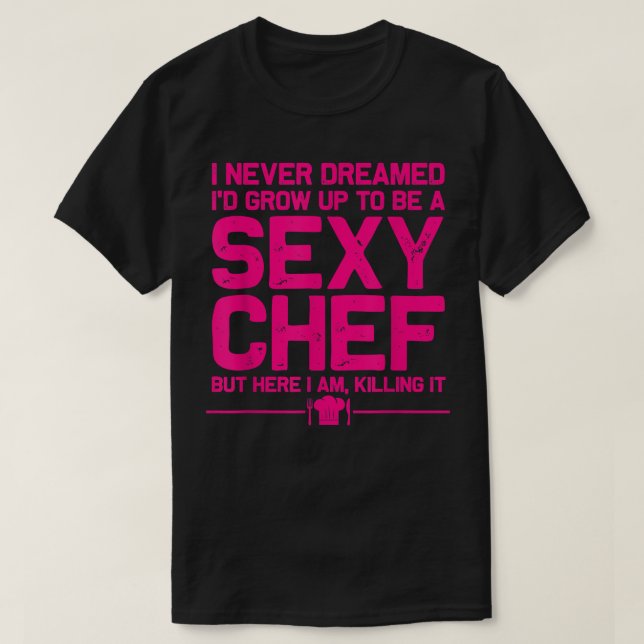 funny chef design men women sey cooking novelty cu T-Shirt (Design Front)